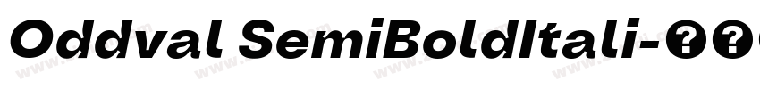 Oddval SemiBoldItali字体转换 Oddval SemiBoldItali字体转换
